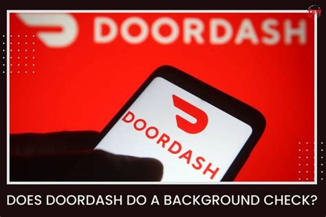 Why is DoorDash Running Another Background Check: Unraveling the Mystery Behind the Curtain